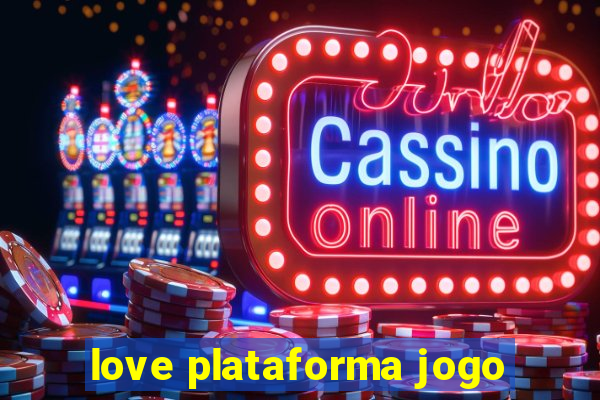 love plataforma jogo